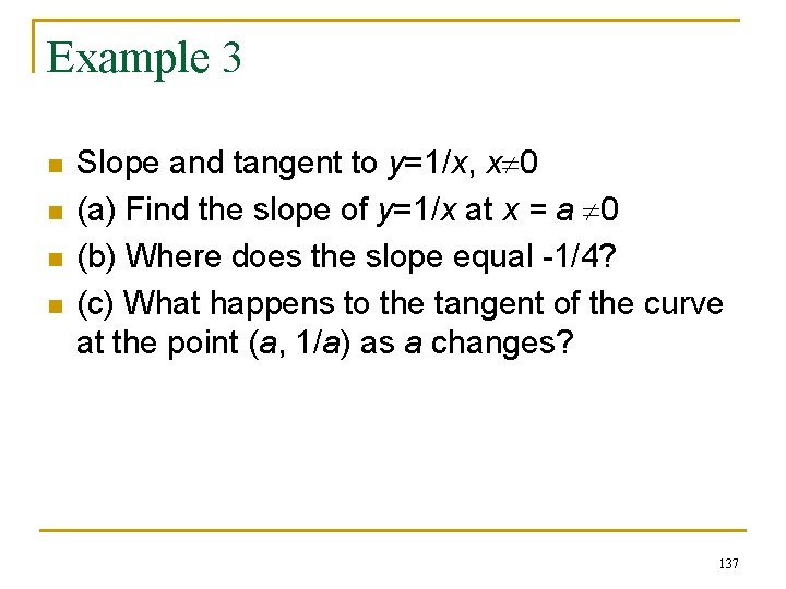 Example 3 n n Slope and tangent to y=1/x, x 0 (a) Find the
