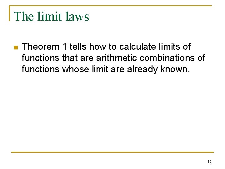 The limit laws n Theorem 1 tells how to calculate limits of functions that