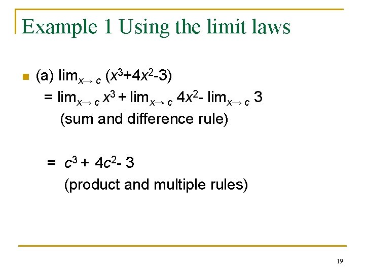 Example 1 Using the limit laws n (a) limx→ c (x 3+4 x 2
