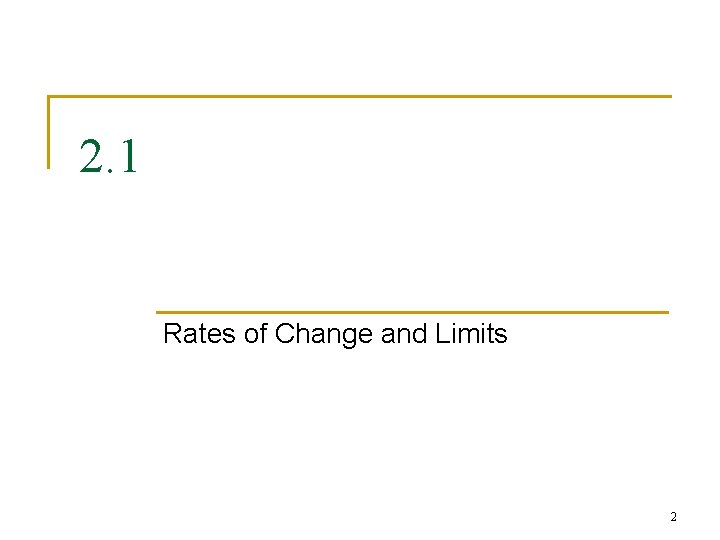 2. 1 Rates of Change and Limits 2 