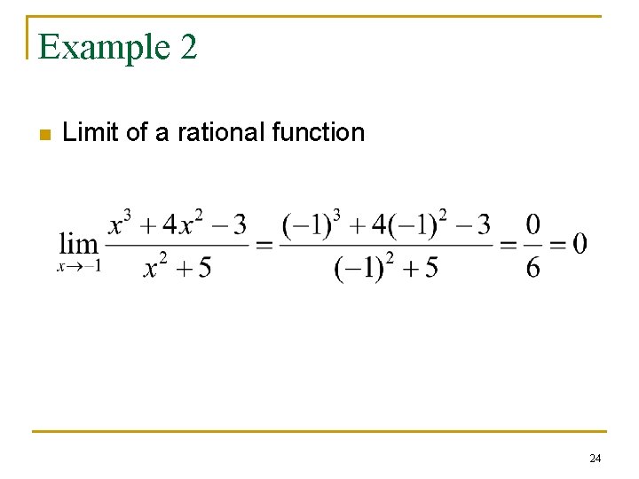 Example 2 n Limit of a rational function 24 
