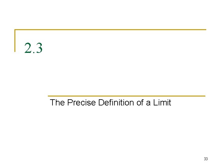 2. 3 The Precise Definition of a Limit 33 