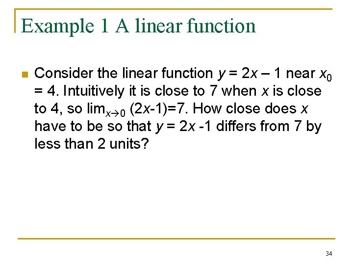 Example 1 A linear function n Consider the linear function y = 2 x