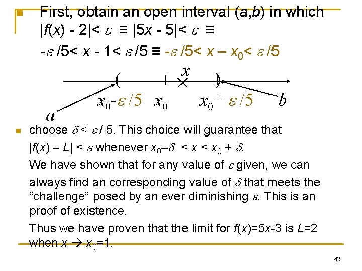 n First, obtain an open interval (a, b) in which |f(x) - 2|< e