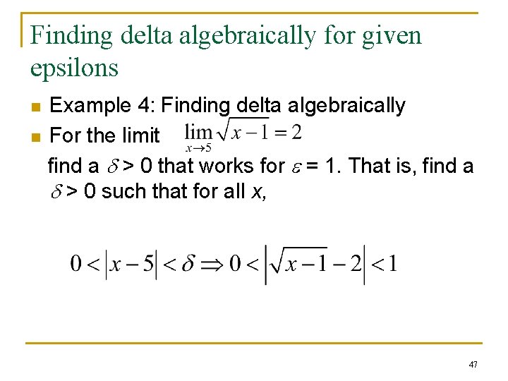 Finding delta algebraically for given epsilons n n Example 4: Finding delta algebraically For
