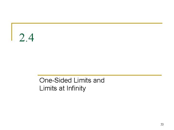 2. 4 One-Sided Limits and Limits at Infinity 53 
