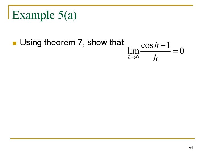 Example 5(a) n Using theorem 7, show that 64 