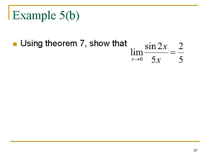 Example 5(b) n Using theorem 7, show that 65 