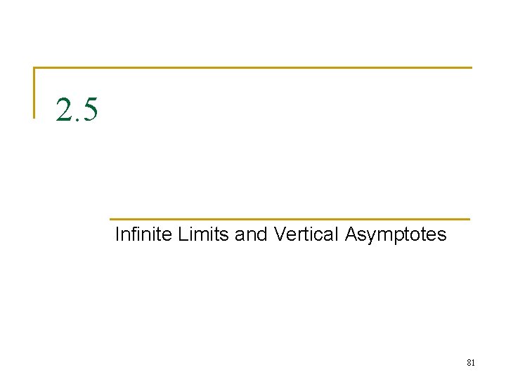 2. 5 Infinite Limits and Vertical Asymptotes 81 
