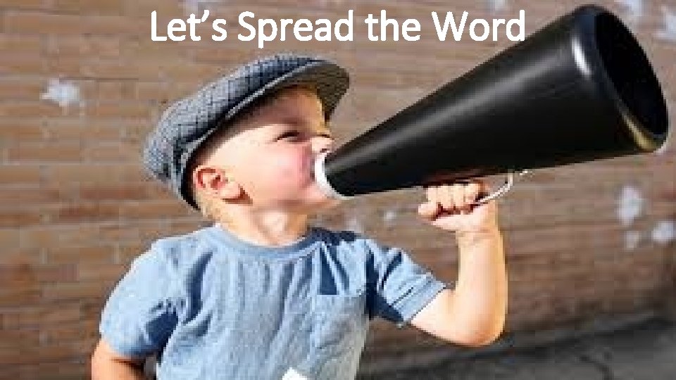 Let’s Spread the Word 