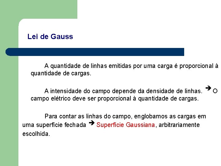 Lei de Gauss A quantidade de linhas emitidas por uma carga é proporcional à