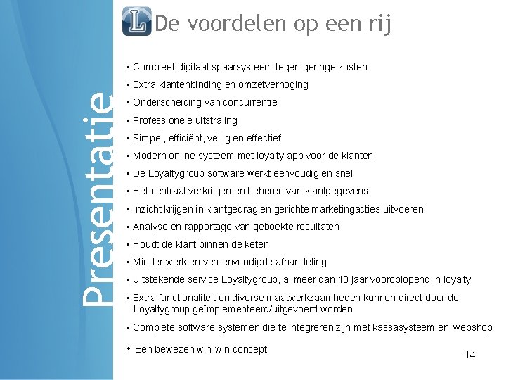 De voordelen op een rij • Compleet digitaal spaarsysteem tegen geringe kosten Presentatie •