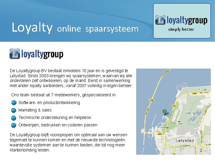  Loyalty online spaarsysteem simply better De Loyaltygroup BV bestaat inmiddels 10 jaar en