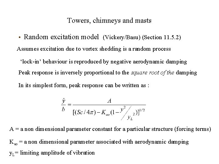 Towers, chimneys and masts • Random excitation model (Vickery/Basu) (Section 11. 5. 2) Assumes Towers, chimneys and masts • Random excitation model (Vickery/Basu) (Section 11. 5. 2) Assumes