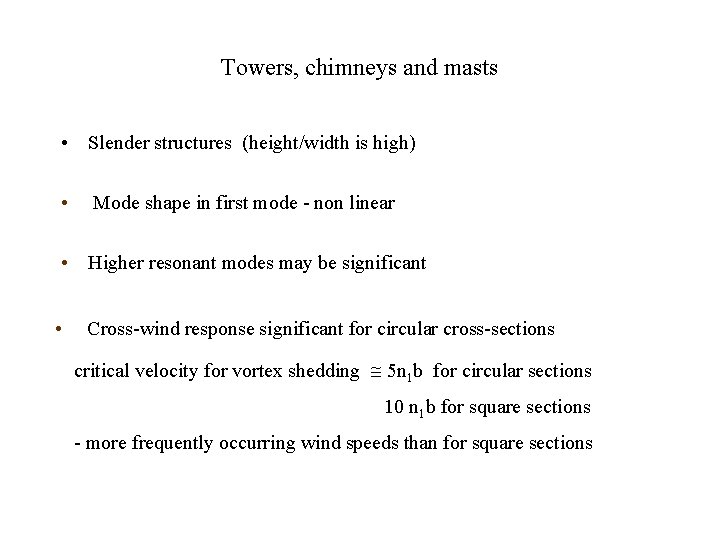 Towers, chimneys and masts • Slender structures (height/width is high) • Mode shape in Towers, chimneys and masts • Slender structures (height/width is high) • Mode shape in