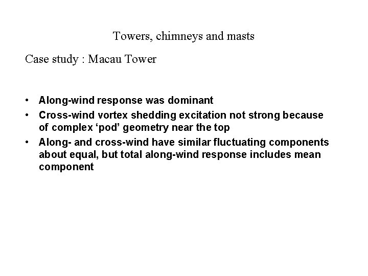 Towers, chimneys and masts Case study : Macau Tower • Along-wind response was dominant Towers, chimneys and masts Case study : Macau Tower • Along-wind response was dominant