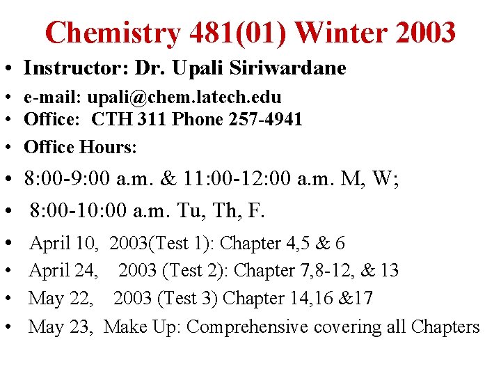 Chemistry 481(01) Winter 2003 • Instructor: Dr. Upali Siriwardane • e-mail: upali@chem. latech. edu
