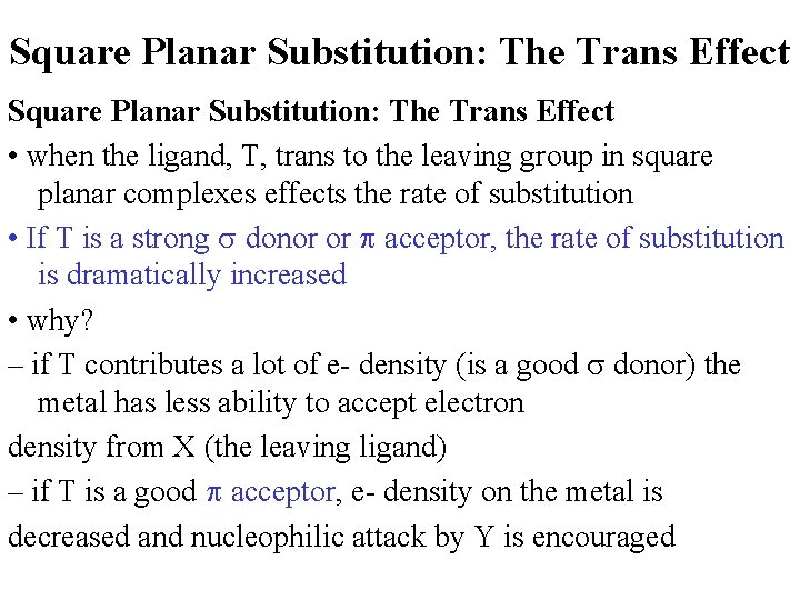Square Planar Substitution: The Trans Effect • when the ligand, T, trans to the