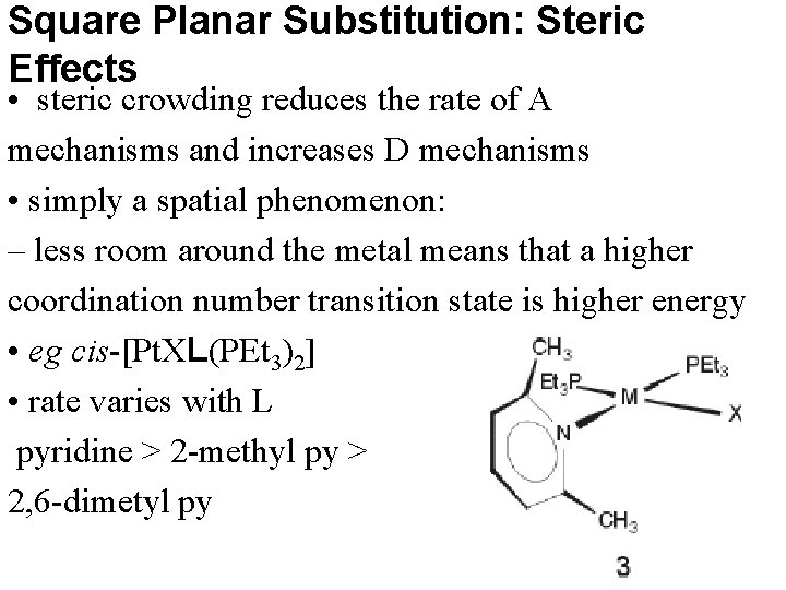 Square Planar Substitution: Steric Effects • steric crowding reduces the rate of A mechanisms