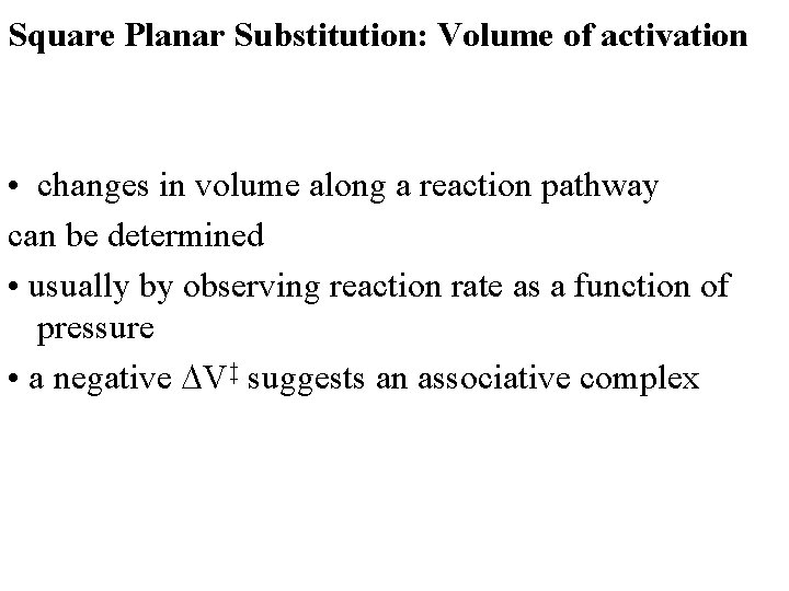 Square Planar Substitution: Volume of activation • changes in volume along a reaction pathway