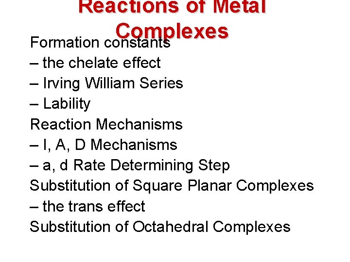 Reactions of Metal Complexes Formation constants – the chelate effect – Irving William Series