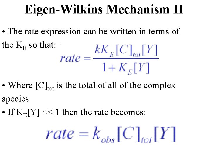 Eigen-Wilkins Mechanism II • The rate expression can be written in terms of the