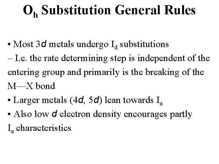 Oh Substitution General Rules • Most 3 d metals undergo Id substitutions – I.