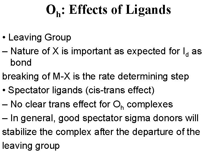Oh: Effects of Ligands • Leaving Group – Nature of X is important as