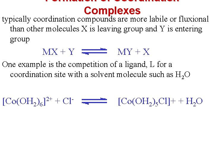 Formation of Coordination Complexes typically coordination compounds are more labile or fluxional than other