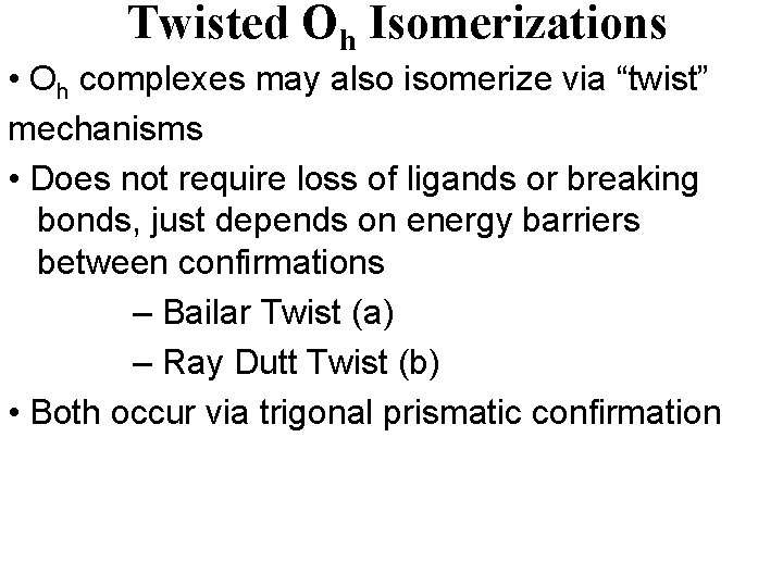 Twisted Oh Isomerizations • Oh complexes may also isomerize via “twist” mechanisms • Does