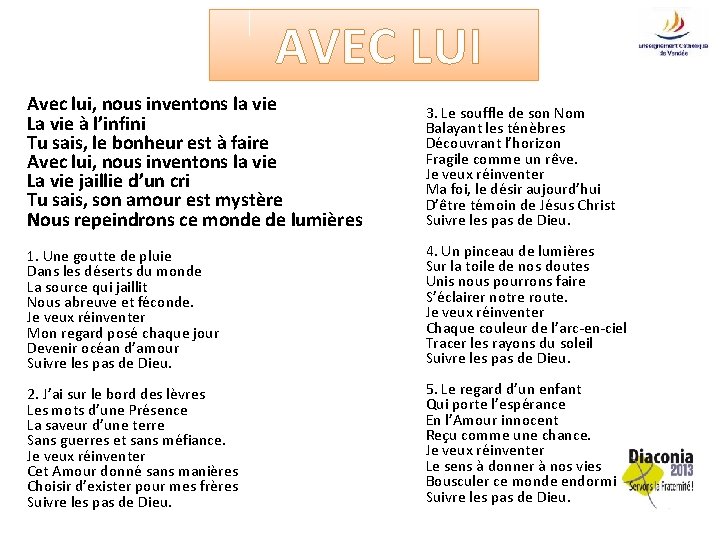 AVEC LUI Avec lui, nous inventons la vie La vie à l’infini Tu sais, AVEC LUI Avec lui, nous inventons la vie La vie à l’infini Tu sais,