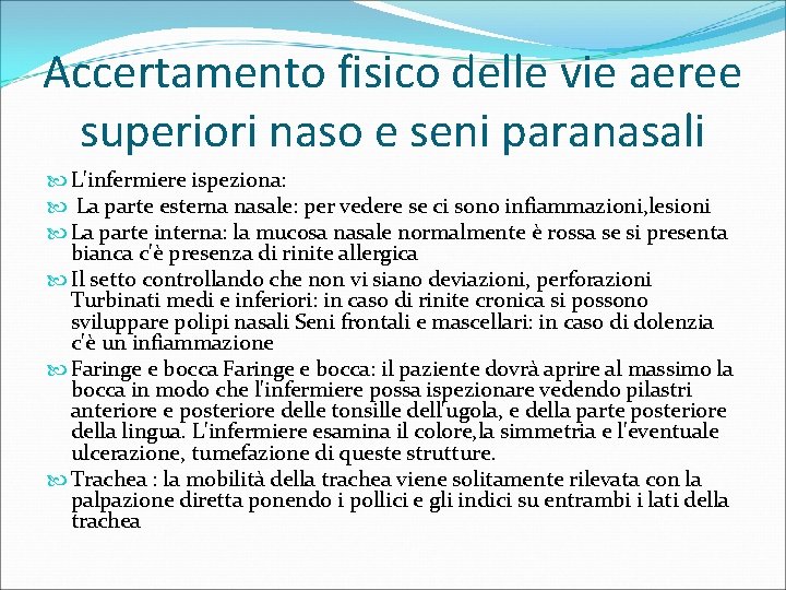 Accertamento fisico delle vie aeree superiori naso e seni paranasali L'infermiere ispeziona: La parte