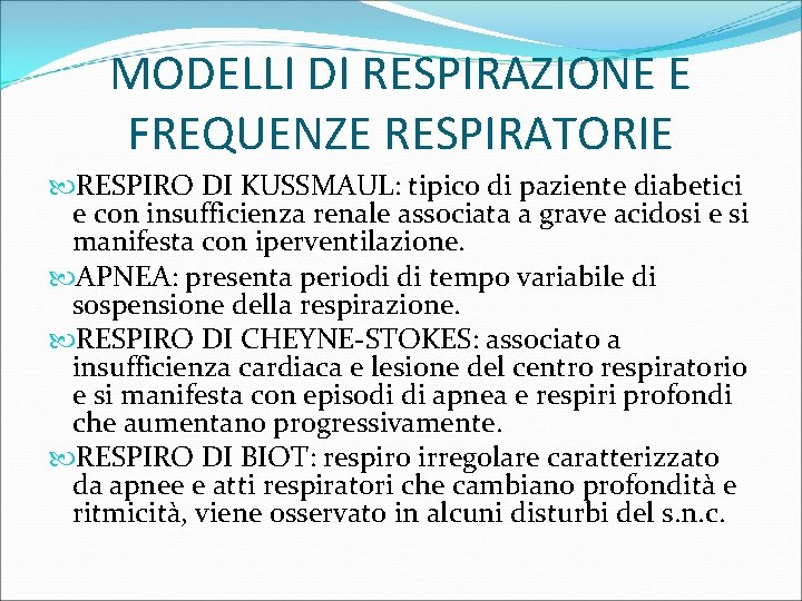 MODELLI DI RESPIRAZIONE E FREQUENZE RESPIRATORIE RESPIRO DI KUSSMAUL: tipico di paziente diabetici e