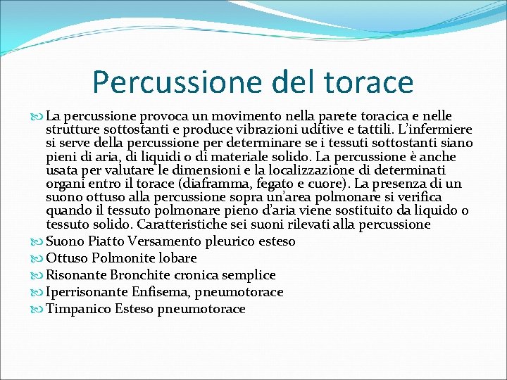 Percussione del torace La percussione provoca un movimento nella parete toracica e nelle strutture
