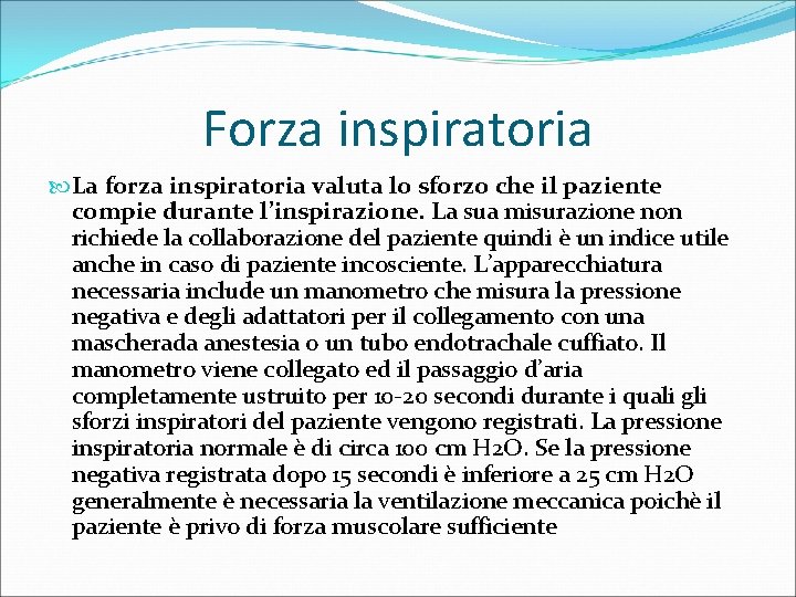 Forza inspiratoria La forza inspiratoria valuta lo sforzo che il paziente compie durante l’inspirazione.