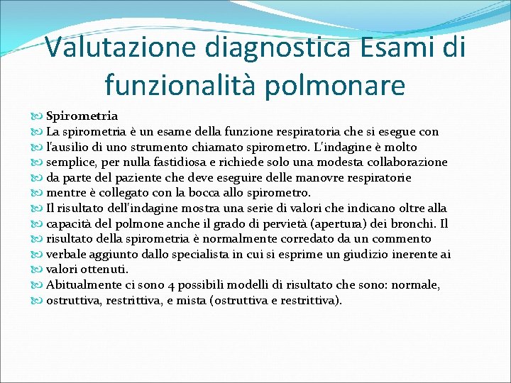 Valutazione diagnostica Esami di funzionalità polmonare Spirometria La spirometria è un esame della funzione