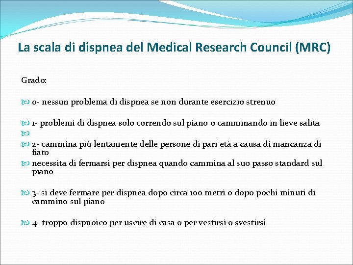 La scala di dispnea del Medical Research Council (MRC) Grado: 0 - nessun problema