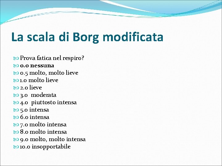 La scala di Borg modificata Prova fatica nel respiro? 0. 0 nessuna 0. 5