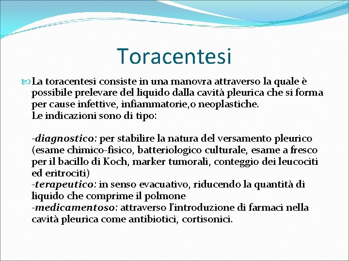 Toracentesi La toracentesi consiste in una manovra attraverso la quale è possibile prelevare del