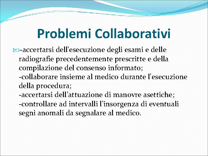 Problemi Collaborativi -accertarsi dell'esecuzione degli esami e delle radiografie precedentemente prescritte e della compilazione