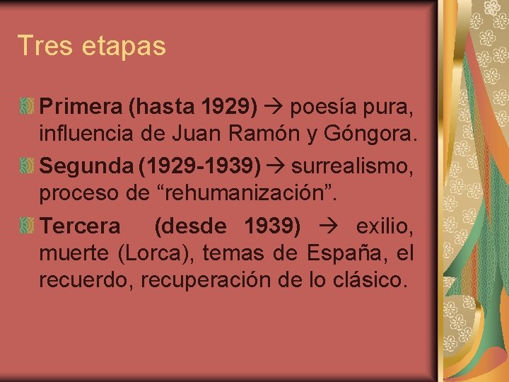 Tres etapas Primera (hasta 1929) poesía pura, influencia de Juan Ramón y Góngora. Segunda