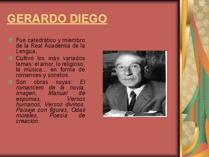 GERARDO DIEGO Fue catedrático y miembro de la Real Academia de la Lengua. Cultivó