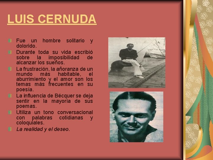 LUIS CERNUDA Fue un hombre solitario y dolorido. Durante toda su vida escribió sobre