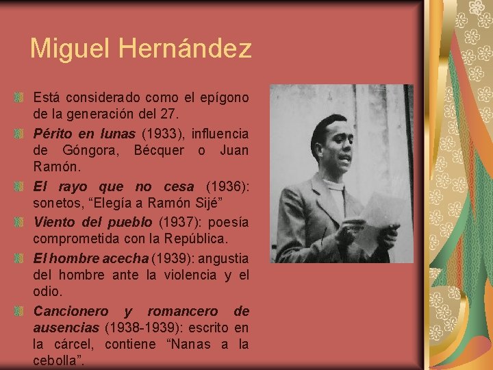 Miguel Hernández Está considerado como el epígono de la generación del 27. Périto en