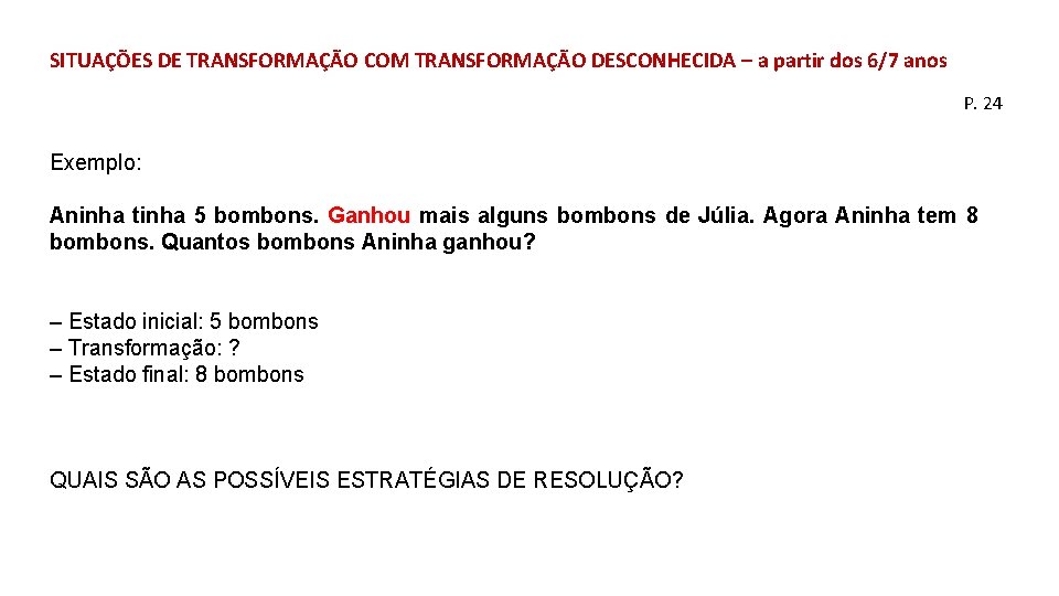 SITUAÇÕES DE TRANSFORMAÇÃO COM TRANSFORMAÇÃO DESCONHECIDA – a partir dos 6/7 anos P. 24