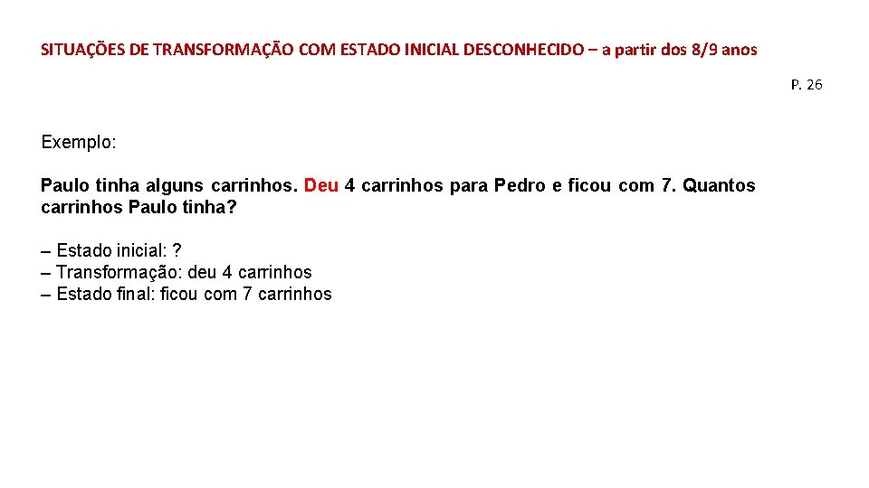 SITUAÇÕES DE TRANSFORMAÇÃO COM ESTADO INICIAL DESCONHECIDO – a partir dos 8/9 anos P.