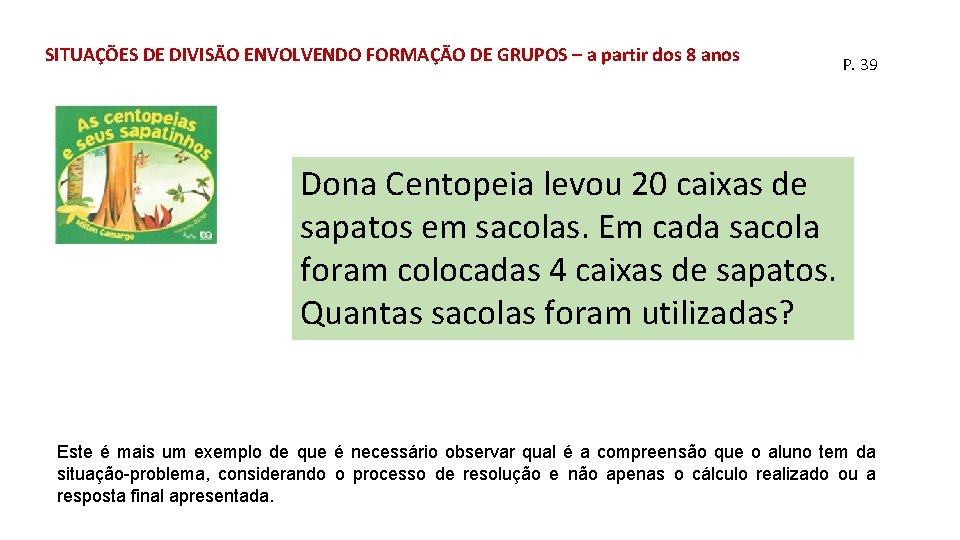 SITUAÇÕES DE DIVISÃO ENVOLVENDO FORMAÇÃO DE GRUPOS – a partir dos 8 anos P.