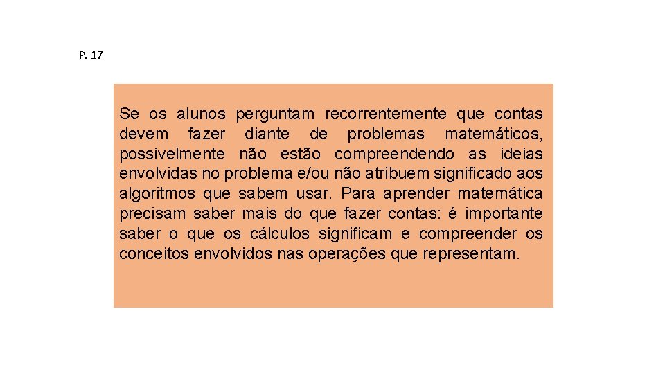 P. 17 Se os alunos perguntam recorrentemente que contas devem fazer diante de problemas