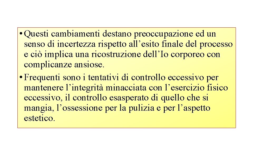  • Questi cambiamenti destano preoccupazione ed un senso di incertezza rispetto all’esito finale