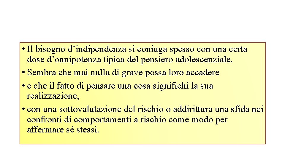  • Il bisogno d’indipendenza si coniuga spesso con una certa dose d’onnipotenza tipica